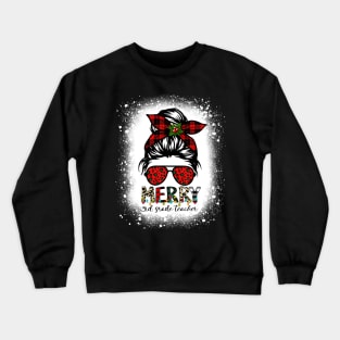 Merry 3rd Grade Teacher Messy Bun Merry Christmas Bleached Crewneck Sweatshirt